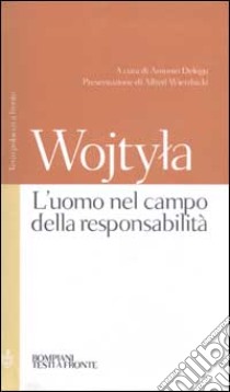 L'uomo nel campo della responsabilità. Testo polacco a fronte libro di Giovanni Paolo II; Delogu A. (cur.)