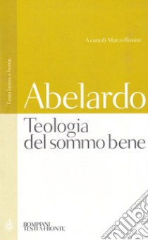 Teologia del sommo bene libro di Abelardo Pietro