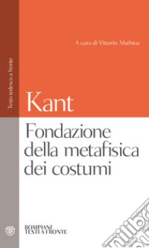 Fondazione della metafisica dei costumi libro di Kant Immanuel