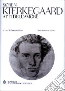 Atti dell'amore. Testo danese a fronte libro di Kierkegaard Sören; Fabro C. (cur.)