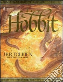 Lo Hobbit o La riconquista del tesoro. Ediz. illustrata libro di Tolkien John R. R.