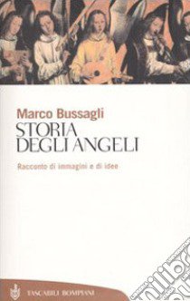 Storia degli angeli. Racconto di immagini e di idee libro di Bussagli Marco