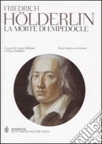 La morte di Empedocle. Testo tedesco a fronte libro di Hölderlin Friedrich