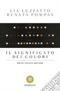 Il significato dei colori nelle civiltà antiche libro di Luzzatto Lia; Pompas Renata