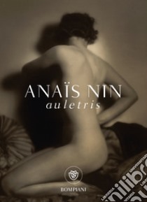 Auletris libro di Nin Anaïs