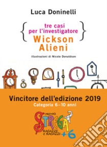 Tre casi per l'investigatore Wickson Alieni libro di Doninelli Luca