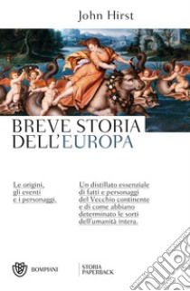 Breve storia dell'Europa. Le origini, gli eventi e i personaggi libro di Hirst John