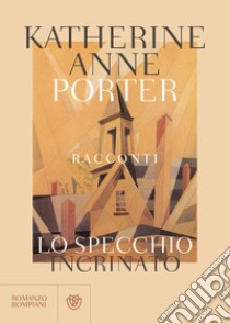 Lo specchio incrinato libro di Porter Katherine Anne