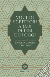 Voci di scrittori arabi di ieri e di oggi libro di Camera D'Afflitto I. (cur.)