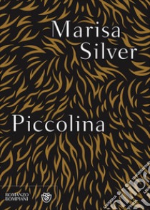 Piccolina libro di Silver Marisa