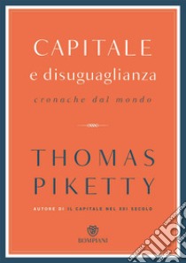 Capitale e disuguaglianza. Cronache dal mondo libro di Piketty Thomas