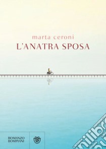 L'anatra sposa libro di Ceroni Marta