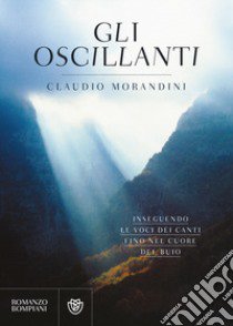 Gli oscillanti libro di Morandini Claudio