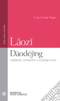 Daodejing. Testo cinese a fronte libro di Lao Tzu; Maggio L. (cur.)