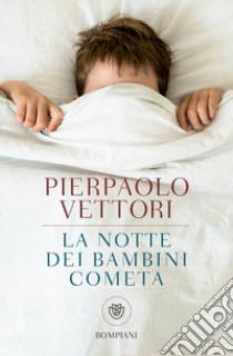 La notte dei bambini cometa. Ediz. ampliata libro di Vettori Pierpaolo