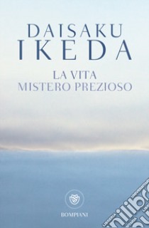 La vita. Mistero prezioso libro di Ikeda Daisaku; Zanda M. (cur.)