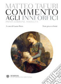 Commento agli Inni orfici. Testo greco a fronte. Ediz. critica libro di Tafuri Matteo; Rizzo L. (cur.)