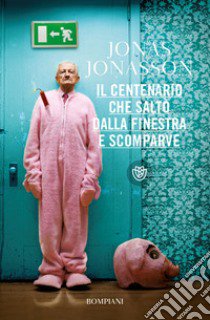 Il centenario che saltò dalla finestra e scomparve libro di Jonasson Jonas