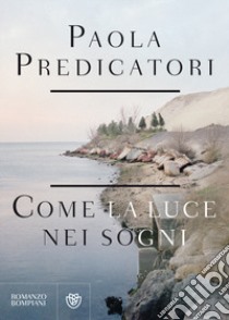 Come la luce nei sogni libro di Predicatori Paola