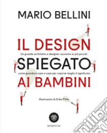 Il design spiegato ai bambini libro di Bellini Mario