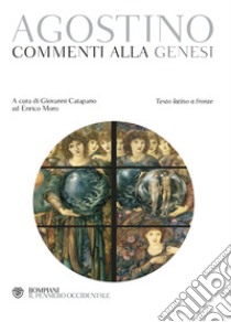 Commenti alla Genesi. Testo latino a fronte libro di Agostino (sant'); Catapano G. (cur.); Moro E. (cur.)