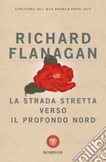 La strada stretta verso il profondo Nord libro di Flanagan Richard