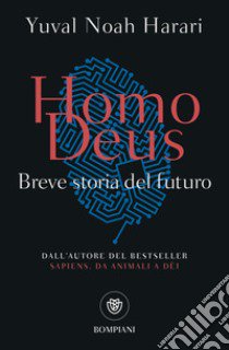 Homo deus. Breve storia del futuro libro di Harari Yuval Noah