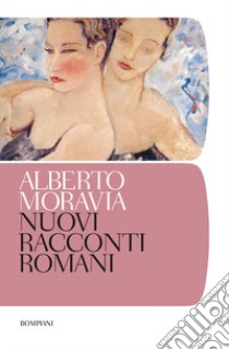 Nuovi racconti romani libro di Moravia Alberto