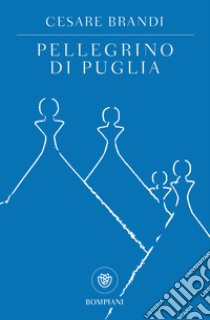 Pellegrino di Puglia libro di Brandi Cesare