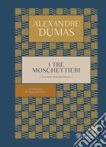 I tre moschettieri libro di Dumas Alexandre