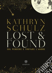 Lost & found. Sul perdere e trovare l'amore libro di Schulz Kathryn