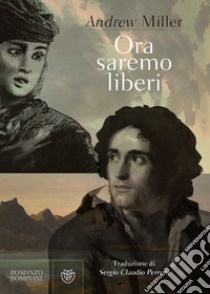 Ora saremo liberi libro di Miller Andrew