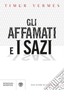 Gli affamati e i sazi libro di Vermes Timur