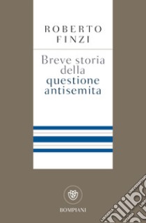 Breve storia della questione antisemita libro di Finzi Roberto