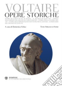 Opere storiche. Testo francese a fronte libro di Voltaire; Felice D. (cur.)