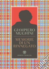 Memorie di un rinnegato libro di Mughini Giampiero