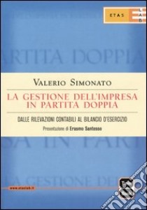 La gestione dell'impresa in partita doppia. Dalle rilevazioni contabili al bilancio d'esercizio libro di Simonato Valerio