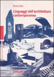 I linguaggi dell'architettura contemporanea libro di ZEVI BRUNO