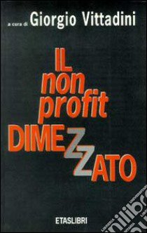 Il non profit dimezzato libro di Vittadini Giorgio