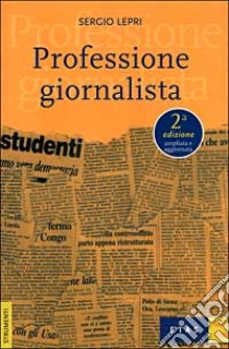 Professione giornalista libro di Lepri Sergio