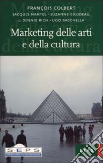 Marketing delle arti e della cultura libro di Colbert François