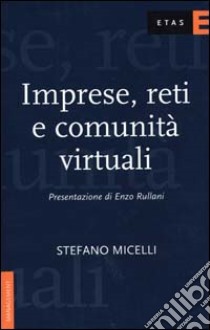 Imprese, reti e comunità virtuali libro di Micelli Stefano