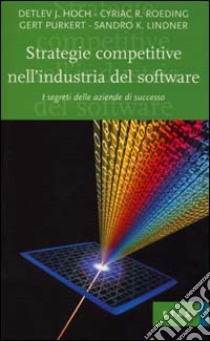 Strategie competitive nell'industria del software. I segreti delle aziende di successo libro di Hoch - Roeding - Purkert