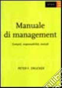 Manuale di management. Compiti, responsabilità, metodi libro di Drucker Peter F.