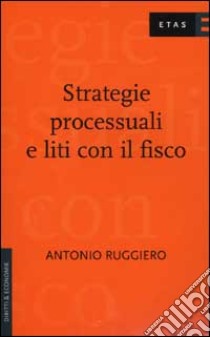 Strategie processuali e liti con il fisco libro di Ruggiero Antonio