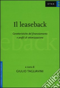 Il leaseback. Caratteristiche del finanziamento e profili di ottimizzazione libro di Tagliavini Giulio