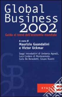 Global business 2002. Guida ai trend dell'economia mondiale libro di Guandalini Maurizio - Uckmar Victor