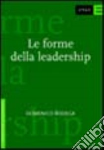 Le forme della leadership libro di Bodega Domenico