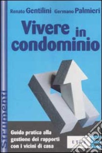 Vivere in condominio libro di Gentilini Roberto - Palmieri Germano