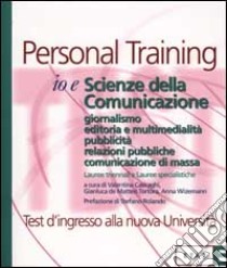 Io e scienze della comunicazione. Giornalismo. Editoria e multimedialità. Pubblicità. Relazioni pubbliche. Comunicazione di massa libro